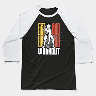 Get Up and Go Workout Baseball T-Shirt